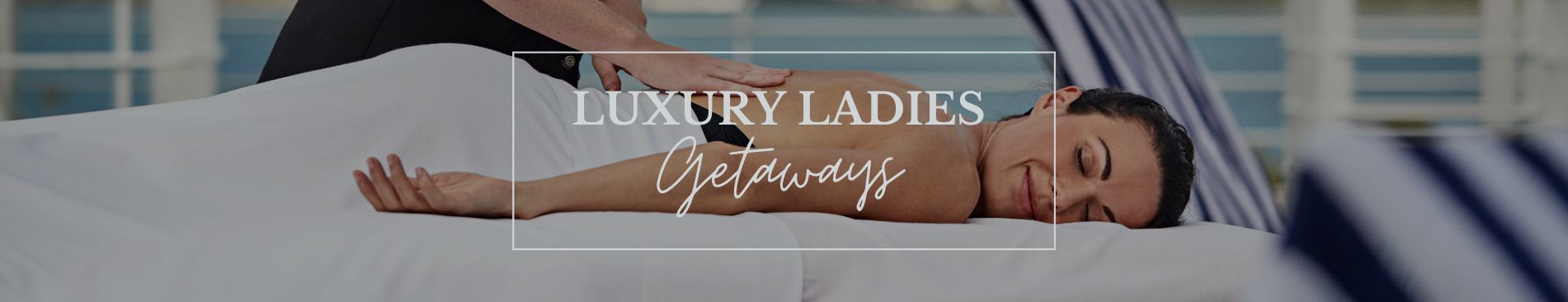Luxury Ladies Getaway Travel - Unique, Customised, Unforgettable